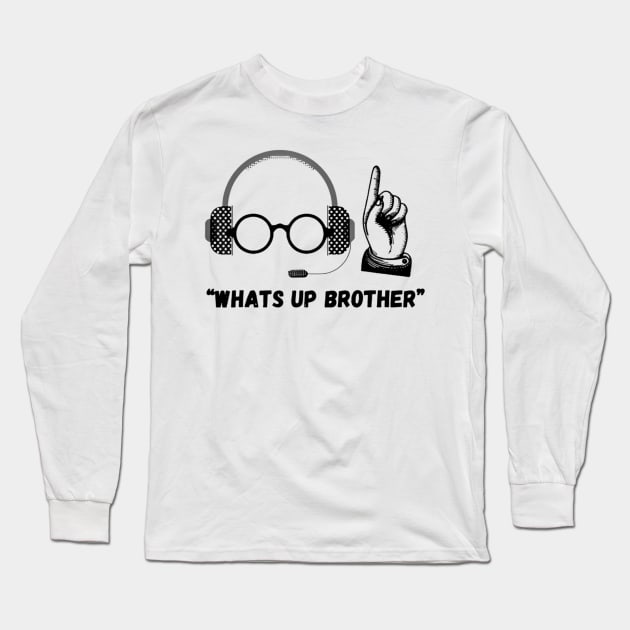 Funny Sketch streamer whats up brother Long Sleeve T-Shirt by Bubble cute 